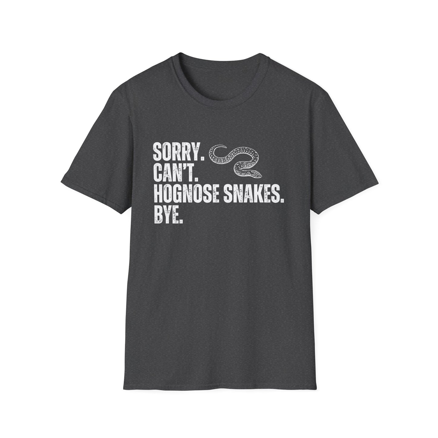 "Sorry. Can't. Hognose Snakes. Bye" Unisex Softstyle T-Shirt
