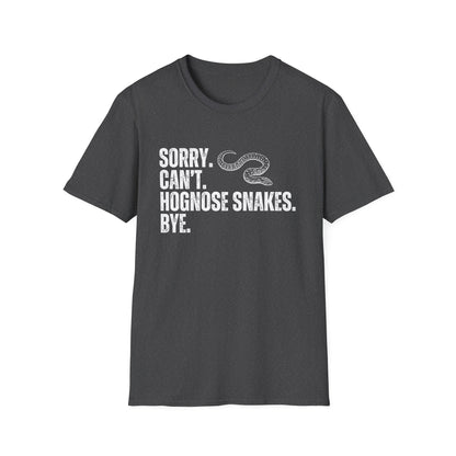 "Sorry. Can't. Hognose Snakes. Bye" Unisex Softstyle T-Shirt