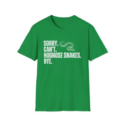 "Sorry. Can't. Hognose Snakes. Bye" Unisex Softstyle T-Shirt