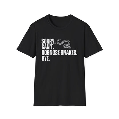 "Sorry. Can't. Hognose Snakes. Bye" Unisex Softstyle T-Shirt
