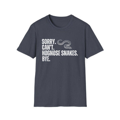 "Sorry. Can't. Hognose Snakes. Bye" Unisex Softstyle T-Shirt