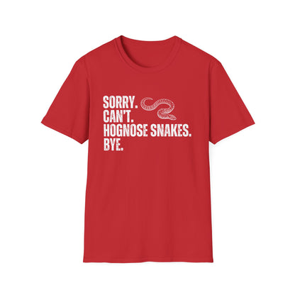 "Sorry. Can't. Hognose Snakes. Bye" Unisex Softstyle T-Shirt